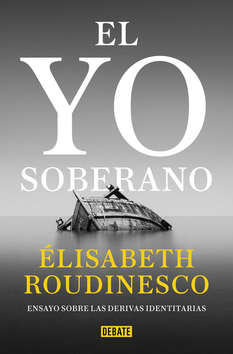 EL YO SOBERANO.. | Elisabeth Roudinesco