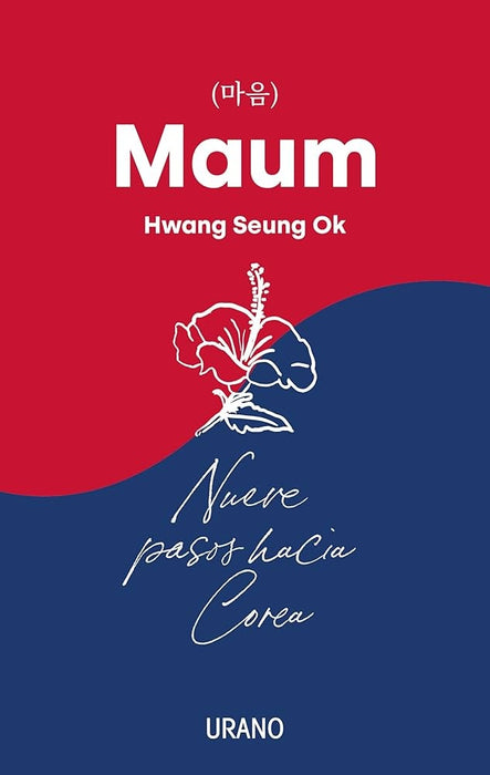 MAUM. NUEVE PASOS HACIA COREA..* | HWANG  SEUNG OK