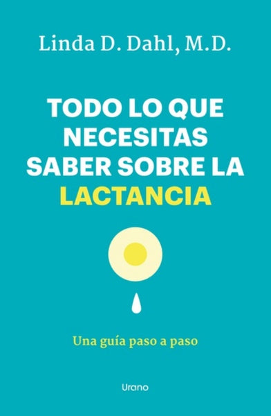 TODO LO QUE NECESITAS SABER SOBRE LA LACTANCIA.. | LINDA  DAHL