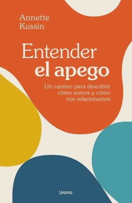 ENTENDER EL APEGO.. | ANNETTE KUSSIN