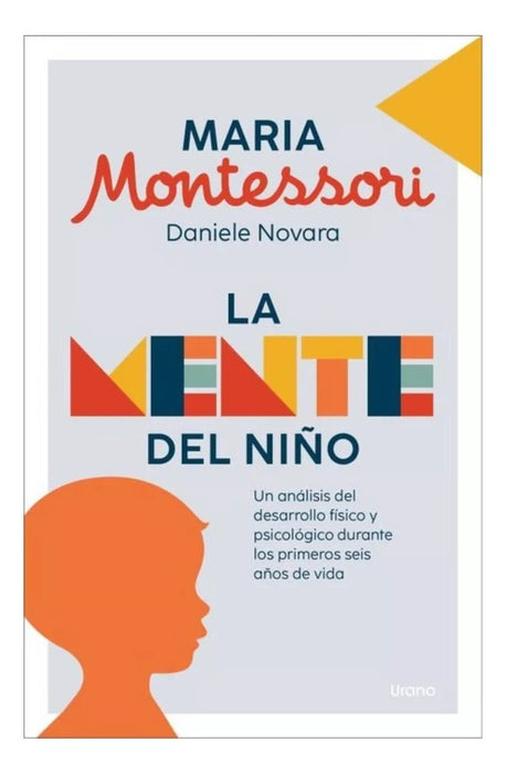 LA MENTE DEL NIÑO.. | María Montessori