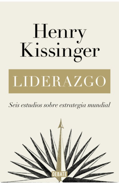 LIDERAZGO: SEIS ESTUDIOS SOBRE ESTRATEGIA MUNDIAL..* | Henry Kissinger