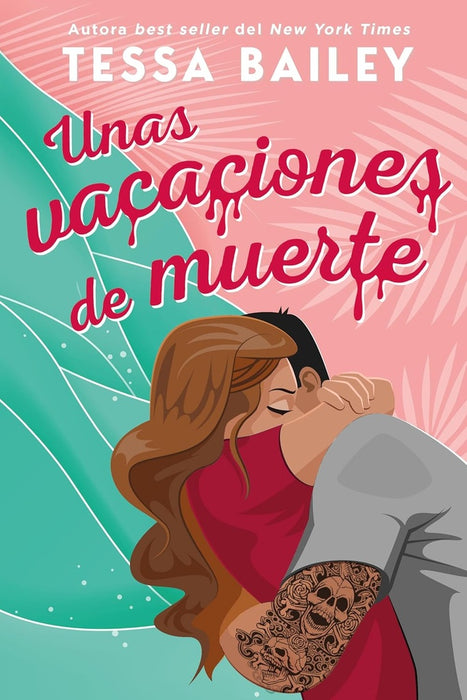 UNAS VACACIONES DE MUERTE.. | TESSA BAILEY