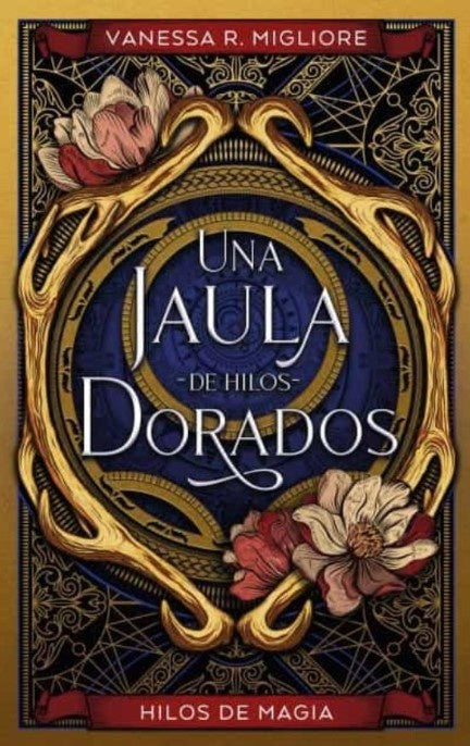 UNA JAULA DE HILOS DORADOS* | Vanessa R. Migliore