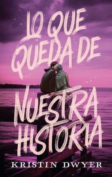 LO QUE QUEDA DE NUESTRA HISTORIA.. | KRISTIN  DWYER