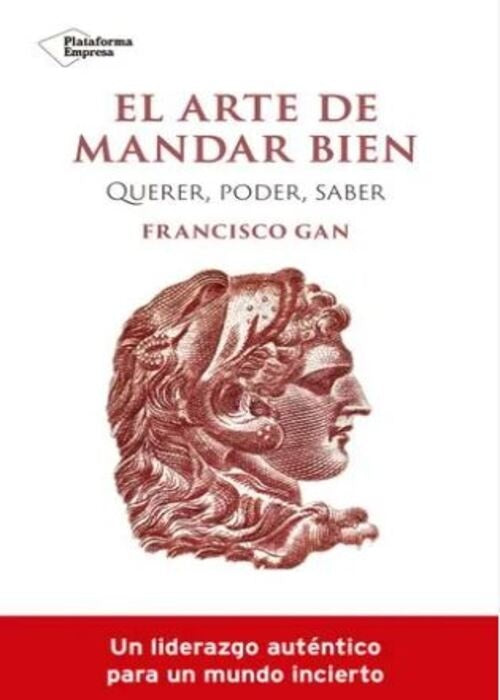 EL ARTE DE MANDAR BIEN.. | FRANCISCO GAN PAMPOLS