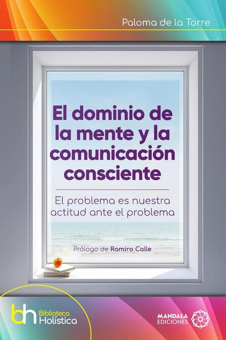 El dominio de la mente y la comunicación consciente | PALOMA DE LA TORRE