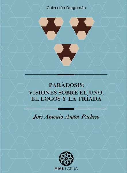 PARÁDOSIS: Visiones sobre el Uno, el Logos y la Tríada | José Antonio Antón Pacheco