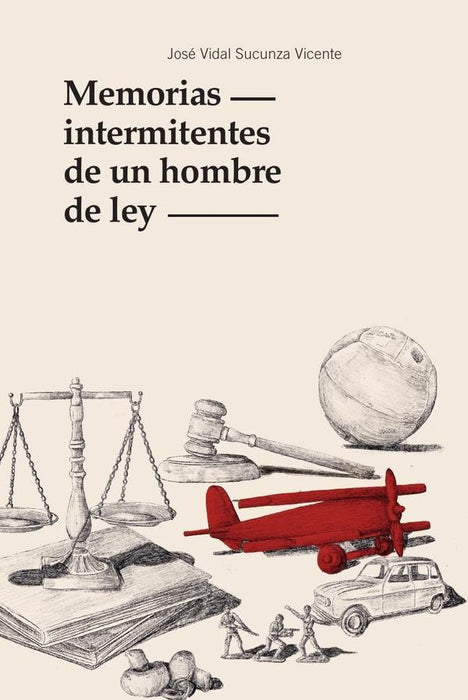 Memorias intermitentes de un hombre de ley | Sucunza Vicente José Vidal