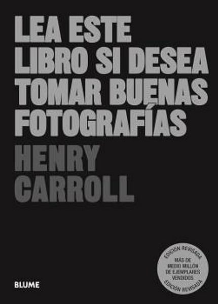 LEA ESTE LIBRO SI DESEA TOMAR BUENAS FOTOGRAFIAS .. | HENRY CARROLL