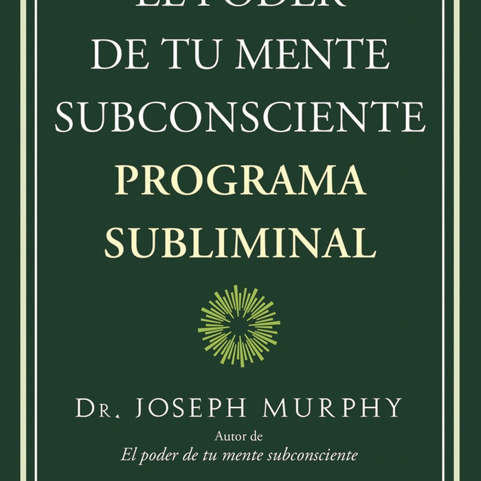 EL PODER DE TU MENTE SUBCONSCIENTE. PROGRAMA SUBLIMINAL.. | Dr. Joseph Murphy