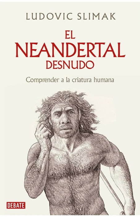 EL NEANDERTAL DESNUDO.. | LUDOVIC SLIMAK