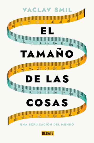 EL TAMAÑO DE LAS COSAS.. | Vaclav Smil