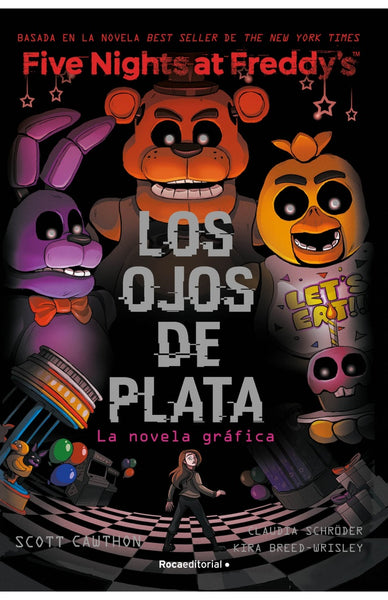 FIVE NIGHTS AT FREDDY`S - LOS OJOS DE PLATA.. | Scott Cawthon