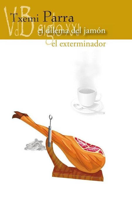 El dilema del jamón / El exterminador | Txemi  Parra