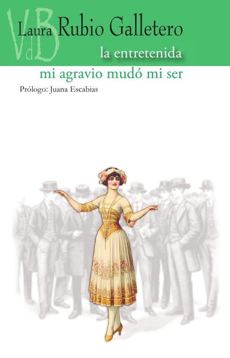 La entretenida / Mi agravio mudó mi ser | Laura Rubio Galletero