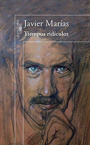 TIEMPOS RIDICULOS.. | Javier Marías