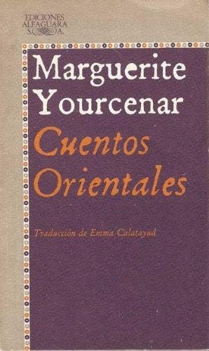 CUENTOS ORIENTALES.. | Marguerite Yourcenar