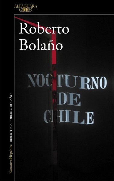 NOCTURNO DE CHILE.. | Roberto Bolaño