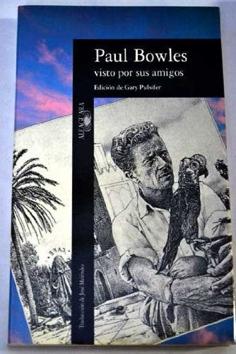 PAUL BOWLES VISTO POR SUS AMIGOS | Gary Pulsifer