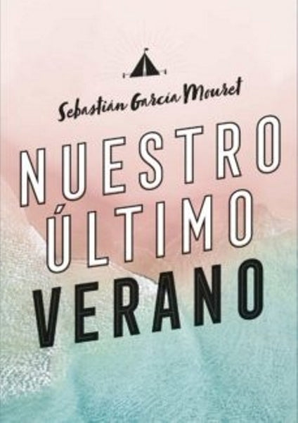 NUESTRO ÚLTIMO VERANO | Sebastian  Garcia Mouret