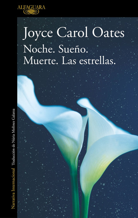 NOCHE. SUEÑO. MUERTE. LAS ESTRELLAS.. | Joyce Carol Oates