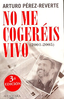 NO ME COGEREIS VIVO OFERTA  | Arturo Perez-Reverte