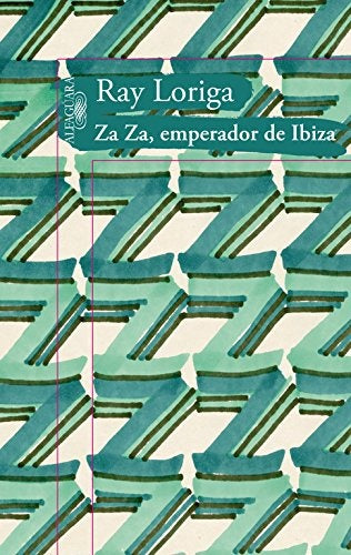 ZA ZA, EMPERADOR DE IBIZA.. | Ray Loriga