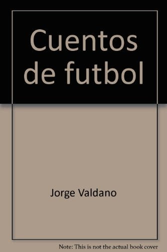 CUENTOS DE FUTBOL.. | Fulgencio Argüellas