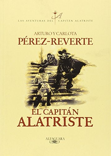 EL CAPITÁN ALATRISTE | Arturo Pérez Reverte