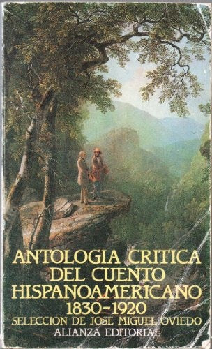 ANTOLOGÍA CRITICA DEL CUENTO HISPANOAMERICANO 1830-1920... | José Miguel Oviedo