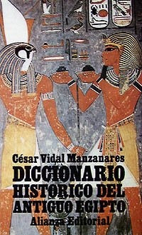 DICCIONARIO HISTORICO DEL ANTIGUO EGIPTO.. | César Vidal Manzanares