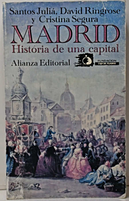 MADRID. HISTORIA DE UNA CAPITAL.. | Santos Juliá