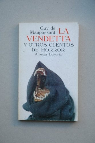 LA VENDETTA Y OTROS CUENTOS DE HORROR.. | GUY DE MAUPASSANT