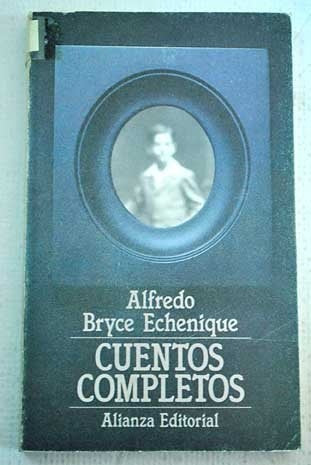 CUENTOS COMPLETOS.. | Alfredo Bryce Echenique