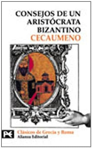 CONSEJOS DE UN ARISTOCRATA BIZANTINO | CECAUMENO