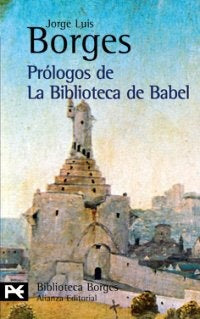 PROLOGOS DE LA BIBLIOTECA DE BABEL  | JORGE LUIS BORGES