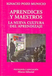 APRENDICES Y MAESTROS: LA NUEVA CULTURA DEL APRENDIZAJE.. | JuanIgnacioPozo Municio