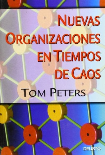 NUEVAS ORGANIZACIONES EN TIEMPOS DE CAOS.. | TOM PETERS