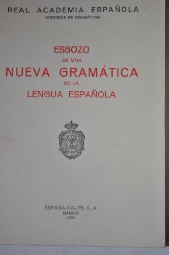 ESBOZO DE UNA NUEVA GRAMATICA DE LA LENGUA ESPAÑOLA