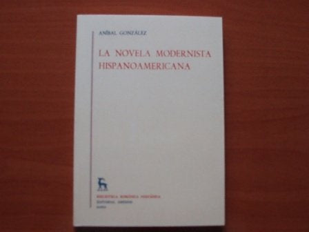 LA NOVELA MODERNISTA HISPANOAMERICANA.. | Gabriel Aníbal González