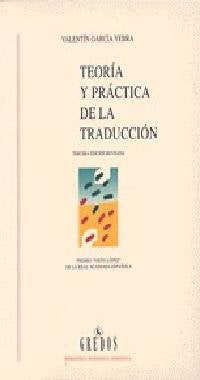 TEORIA Y PRACTICA DE LA TRADUCCION.. | Valentín García Yebra