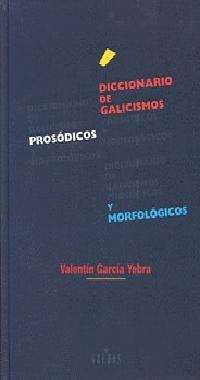 Diccionario de Galicismos prosódicos y morfológicos | Valentín García Yebra