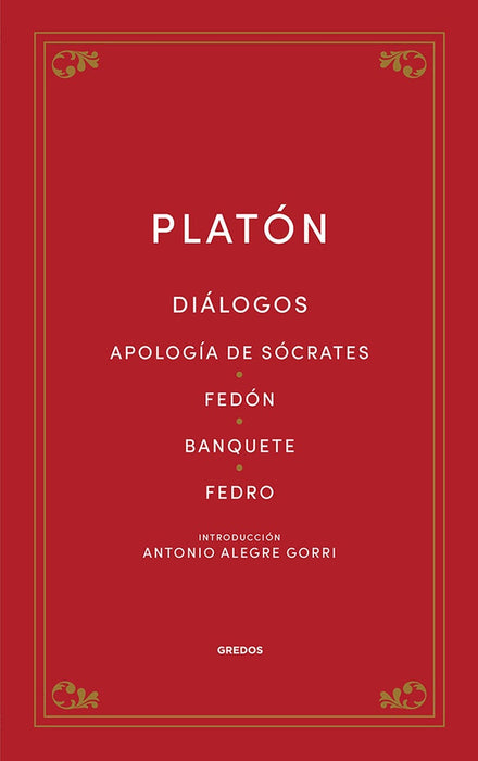 DIALOGOS. APOLOGIA DE SOCRATES - FEDON - BANQUETE - FEDRO.. | Platón