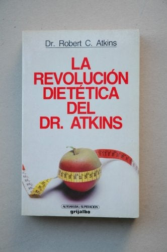 LA REVOLUCIÓN DIETÉTICA DEL DR. ATKINS.. | ROBERT C. ATKINS