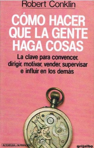 COMO HACER QUE LA GENTE HAGA COSAS.. | ROBERT CONKLIN