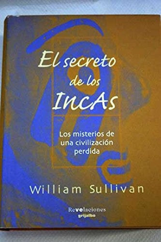 EL SECRETO DE LOS INCAS.. | William  Sullivan