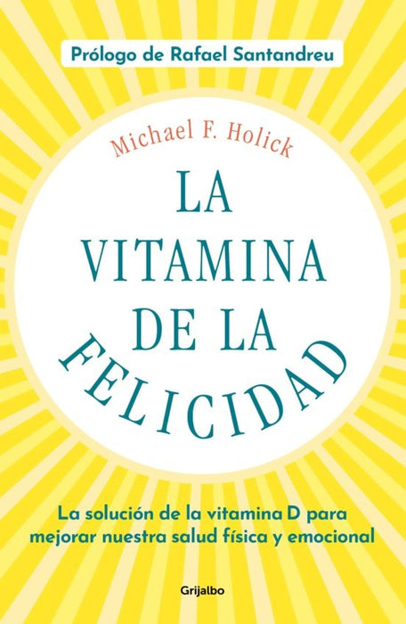 LA VITAMINA DE LA FELICIDAD.* | MICHAEL F. HOLICK