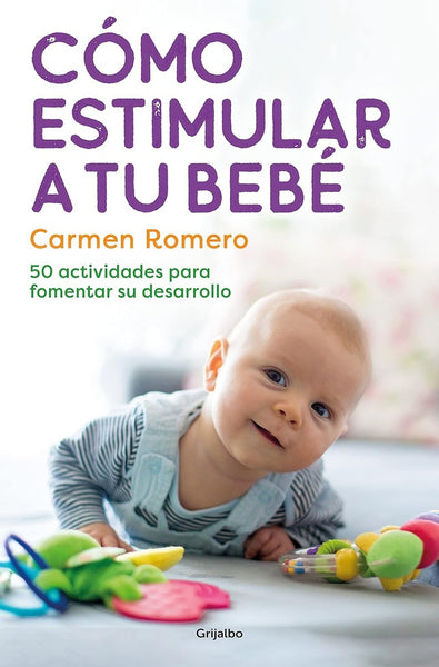 CÓMO ESTIMULAR A TU BEBE.. | Carmen Romero