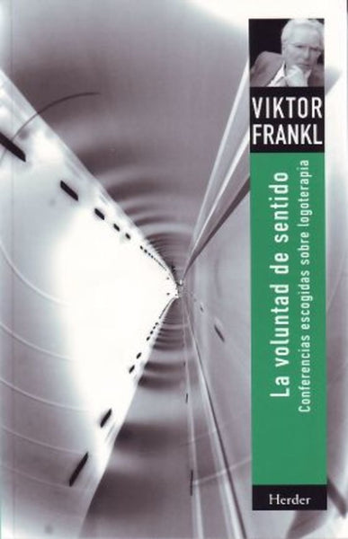 La voluntad de sentido * | Viktor E. Frankl